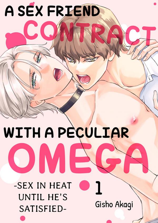 A Sex Friend Contract With a Peculiar Omega -Sex in Heat Until He's Satisfied- [Official]